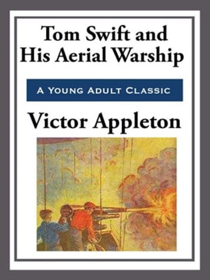 Tom Swift and His Aerial Warship, Victor Appleton - Ebook - 9781627930628