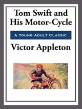 Tom Swift and His Motor-Cycle - Victor Appleton - 9781627930727