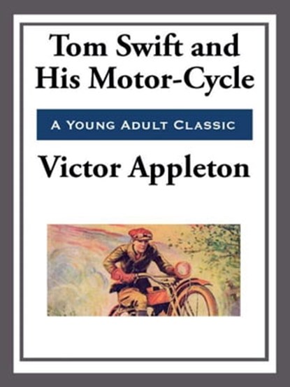 Tom Swift and His Motor-Cycle, Victor Appleton - Ebook - 9781627930727