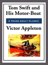 Tom Swift and His Motor-Boat - Victor Appleton - 9781627930734