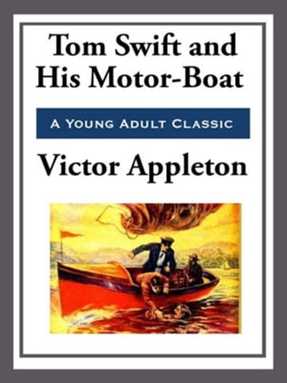 Tom Swift and His Motor-Boat, Victor Appleton - Ebook - 9781627930734