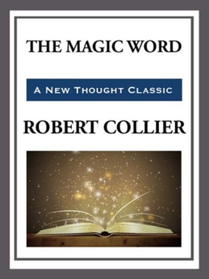 The Magic Word, Robert Collier - Ebook - 9781627930925