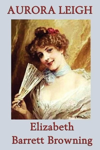 Aurora Leigh, Elizabeth Barrett Browning - Ebook - 9781627931649