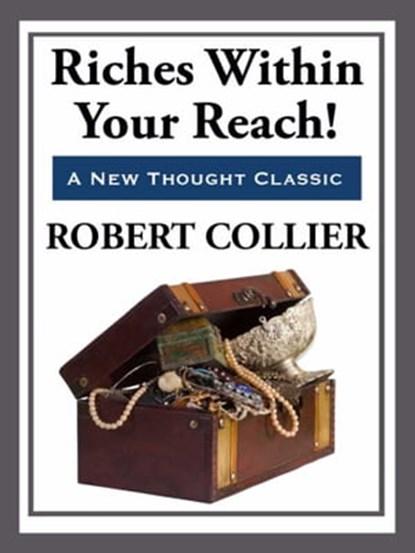 Riches Within Your Reach, Robert Collier - Ebook - 9781627931984