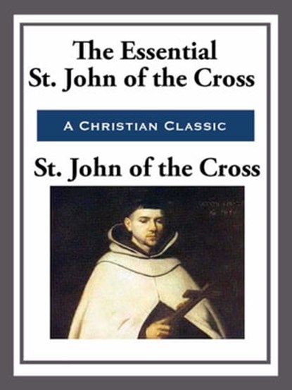 The Essential St. John of the Cross, St. John of the Cross - Ebook - 9781627932097