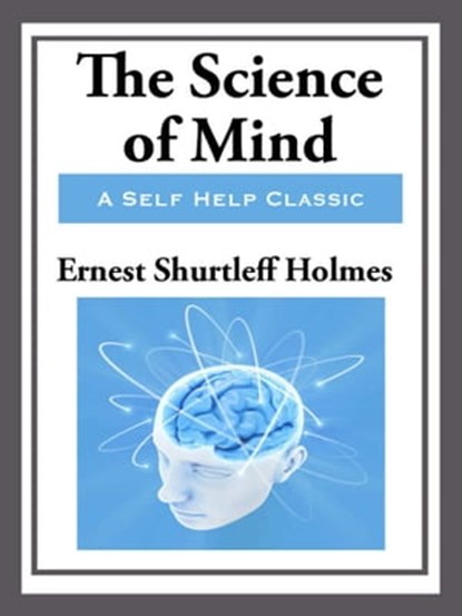 Science of the Mind, Ernest Shurtleff Holmes - Ebook - 9781627932165