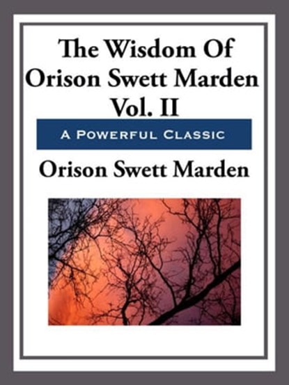 The Wisdom of Orison Swett Marden, Orison Swett Marden - Ebook - 9781627932691
