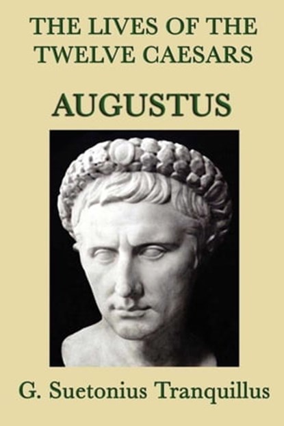 The Lives of the Twelve Caesars, G. Suetonius Tranquillus - Ebook - 9781627932769