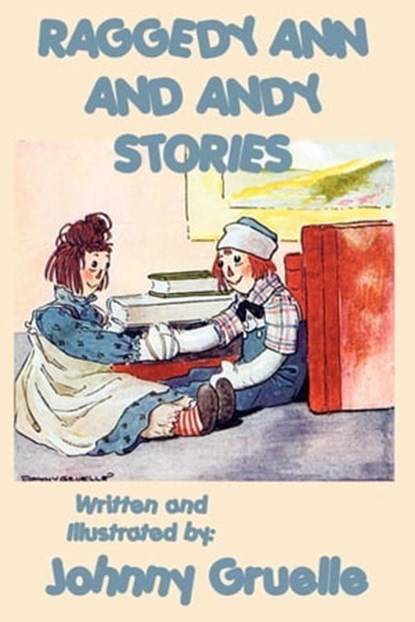 Raggedy Ann and Andy Stories, Johnny Gruelle - Ebook - 9781627932851