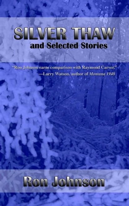 Silver Thaw and Selected Stories, Ron Johnson - Ebook - 9781627934343