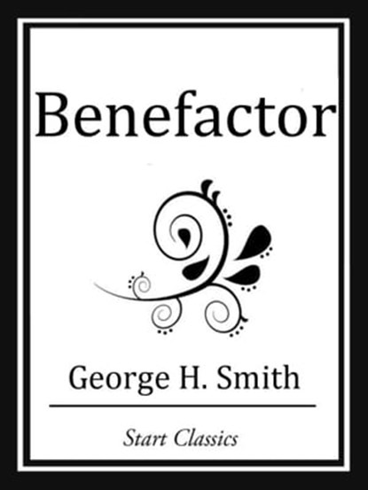 Benefactor, George H. Smith - Ebook - 9781627935043