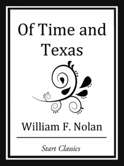 Of Time and Texas, William F. Nolan - Ebook - 9781627935173