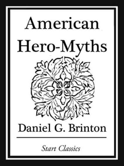 American Hero-Myths, Daniel G. Brinton - Ebook - 9781627935708