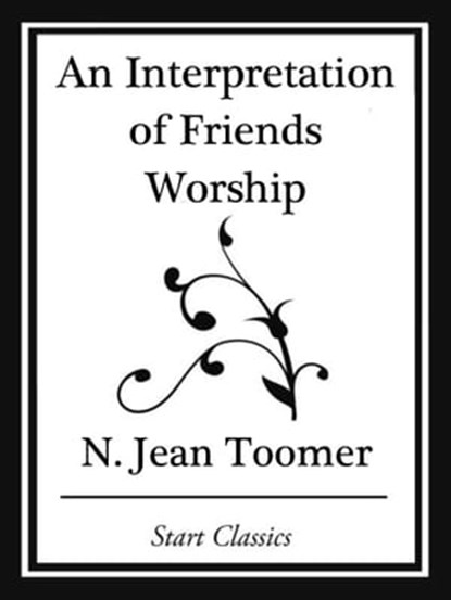 An Interpretation of Friends Worship (Start Classics), Jean Toomer - Ebook - 9781627935852