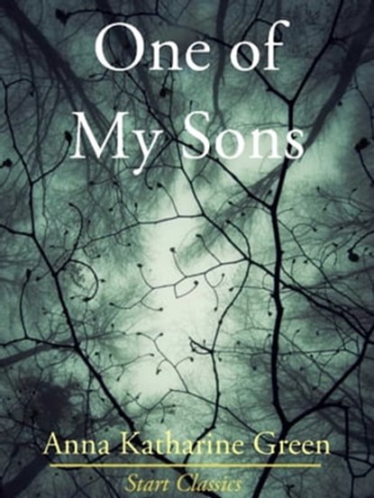One of My Sons, Anna Katharine Green - Ebook - 9781627937085