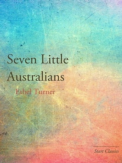 Seven Little Australians, Ethel Turner - Ebook - 9781627937559