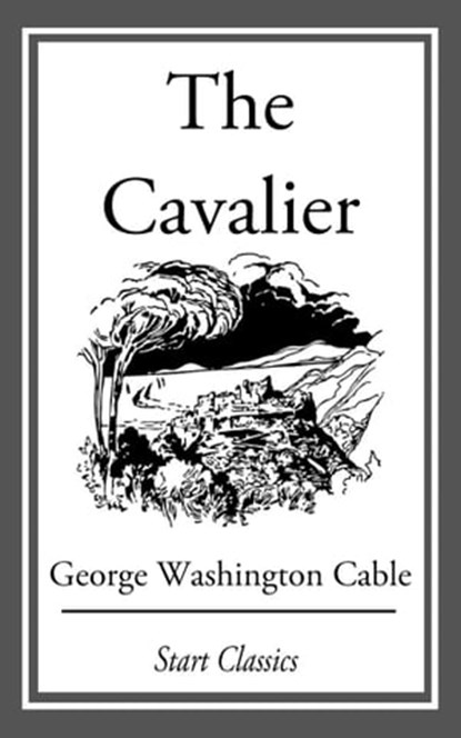 The Cavalier, George Washington Cable - Ebook - 9781627939096
