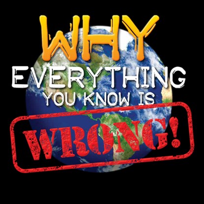 Why Everything You Know Is Wrong!, Tom Jackson - Paperback - 9781627950367