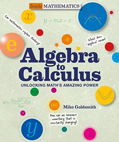Inside Mathematics: Algebra to Calculus, Mike Goldsmith - Paperback - 9781627951173