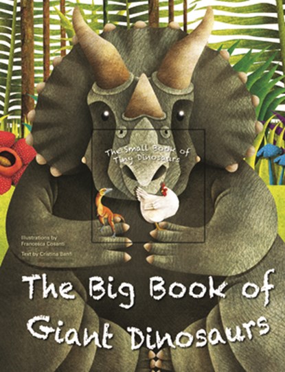 The Big Book of Giant Dinosaurs and the Small Book of Tiny Dinosaurs, Cristina Banfi - Gebonden - 9781627951579