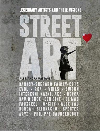 Street Art, Alessandra Mattanza ; Chris Versteeg - Paperback - 9781627951630