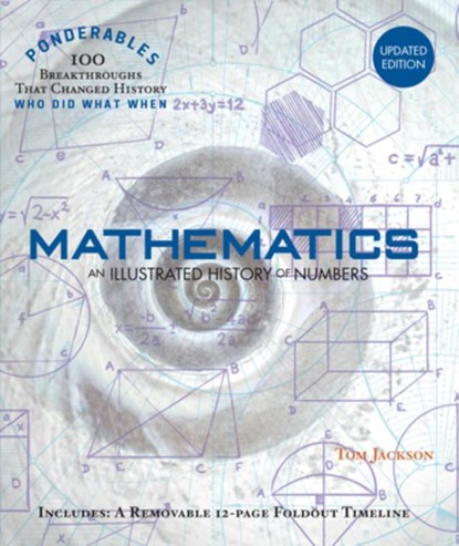 Mathematics: An Illustrated History of Numbers (100 Ponderables) Revised and Updated, Tom Jackson - Gebonden - 9781627951968