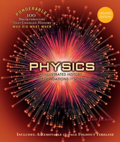 Physics: An Illustrated History of the Foundations of Science (100 Ponderables) Revised and Updated, Tom Jackson - Gebonden - 9781627951975