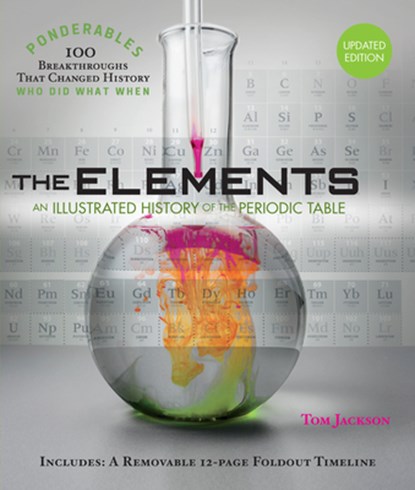 The Elements: An Illustrated History of the Periodic Table (100 Ponderables) Revised and Updated, Tom Jackson - Gebonden - 9781627951982