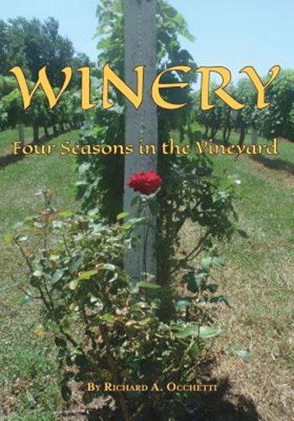 Winery: Four Seasons in the Vineyard, Richard a. Occhetti - Paperback - 9781628061642