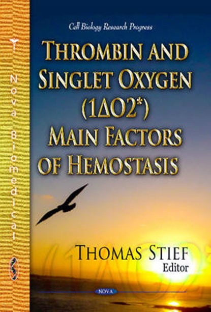 Thrombin & Singlet Oxygen (1 O2*) Main Factors of Hemostasis, STIEF,  Thomas - Gebonden - 9781628084665
