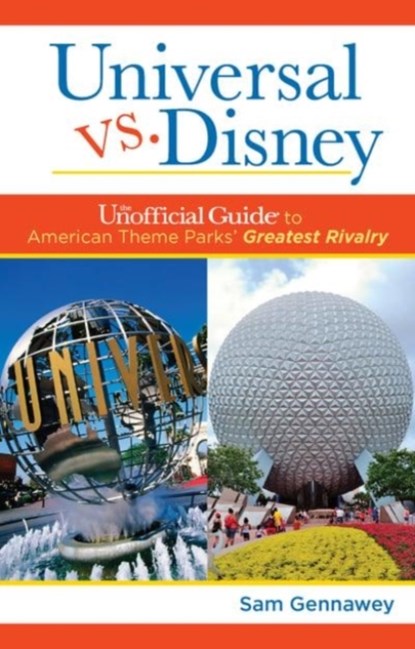 Universal versus Disney: The Unofficial Guide to American Theme Parks' Greatest Rivalry, Sam Gennawey - Gebonden - 9781628090949