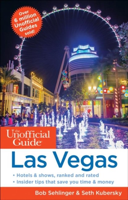 The Unofficial Guide to Las Vegas, Bob Sehlinger ; Seth Kubersky - Paperback - 9781628091397