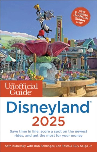 The Unofficial Guide to Disneyland 2025, Seth Kubersky ; Bob Sehlinger ; Len Testa ; Guy Selga - Paperback - 9781628091557