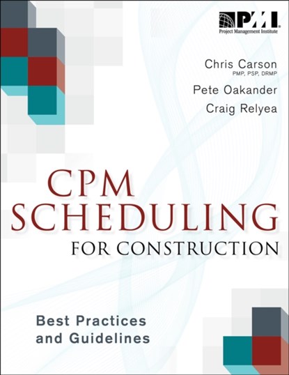 CPM Scheduling for Construction, Christopher Carson ; Peter Oakander ; Craig Relyea - Paperback - 9781628250374