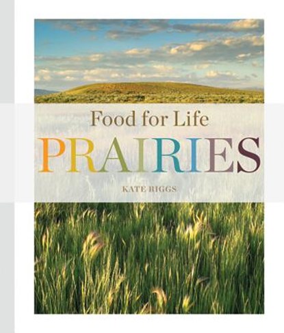 Food for Life: Prairies, Kate Riggs - Paperback - 9781628321043