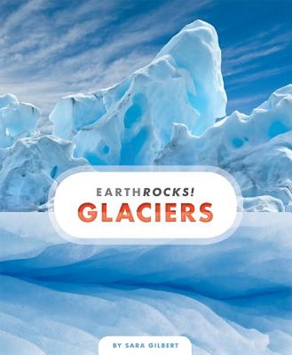 Glaciers, Sara Gilbert - Paperback - 9781628325102