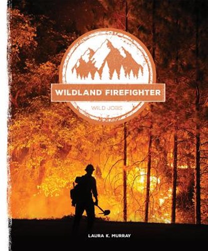 Wildland Firefighter, Laura K. Murray - Paperback - 9781628325423
