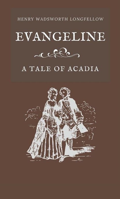 Evangeline A Tale of Acadia, Henry Wadsworth Longfellow - Gebonden - 9781628341058