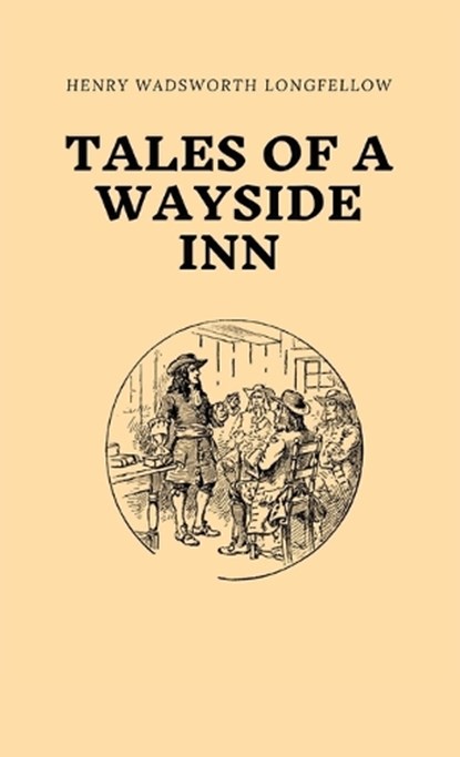 Tales of a Wayside Inn, Henry Wadsworth Longfellow - Gebonden - 9781628342949