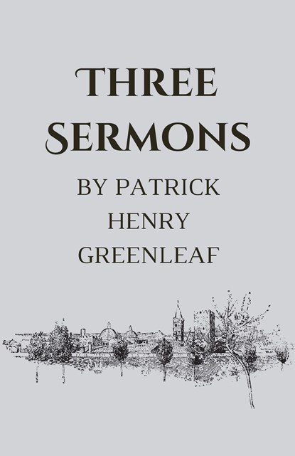 Three Sermons, Patrick Henry Greenleaf - Paperback - 9781628345254
