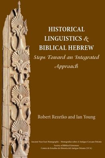 Historical Linguistics and Biblical Hebrew, Robert Rezetko ; Ian Young - Paperback - 9781628370454