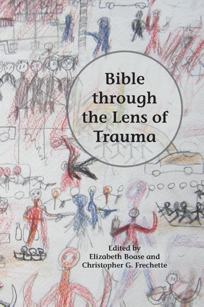 Bible through the Lens of Trauma, Elizabeth Boase ; Christopher G Frechette - Paperback - 9781628371451