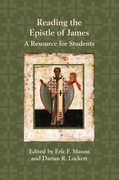 Reading the Epistle of James, Eric F Mason ; Darian R Lockett - Paperback - 9781628372502