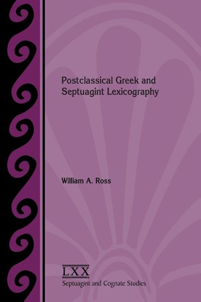 Postclassical Greek and Septuagint Lexicography, William a Ross - Paperback - 9781628374209