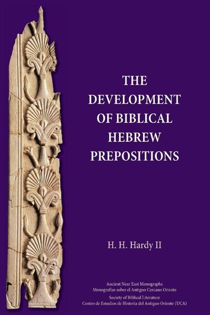 The Development of Biblical Hebrew Prepositions, H H Hardy - Paperback - 9781628374230