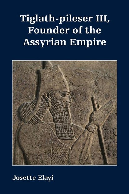Tiglath-pileser III, Founder of the Assyrian Empire, Josette Elayi - Paperback - 9781628374292