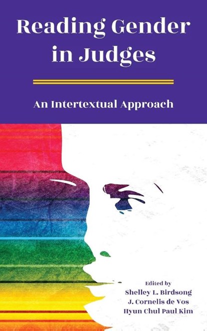 Reading Gender in Judges, Shelley L Birdsong ; J Cornelis De Vos ; Hyun Chul Paul Kim - Gebonden - 9781628374698
