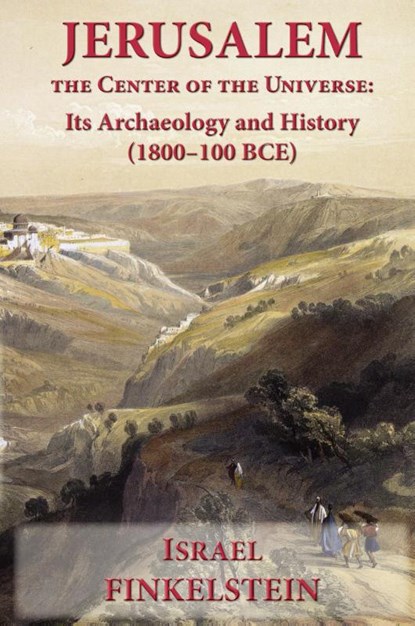 Jerusalem the Center of the Universe, Israel Finkelstein - Paperback - 9781628374995