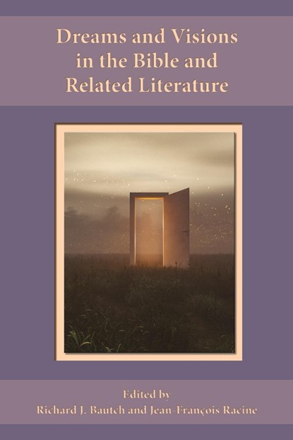 Dreams and Visions in the Bible and Related Literature, Richard J. Bautch ;  Jean-François Racine - Paperback - 9781628375534