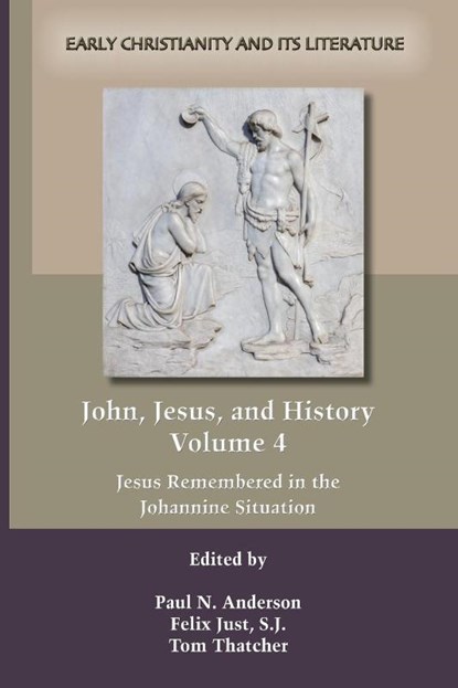 John, Jesus, and History, Volume 4, Paul N. Anderson ; Felix Just ; Tom Thatcher - Paperback - 9781628376074